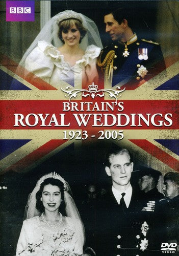 Britain's Royal Weddings: 1923-2005 - Britain's Royal Weddings: 1923-2005 - DVD