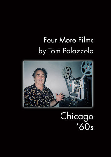 Four More Films By Tom Palazzolo: Chicago 60s - Four More Films By Tom Palazzolo: Chicago 60s - DVD