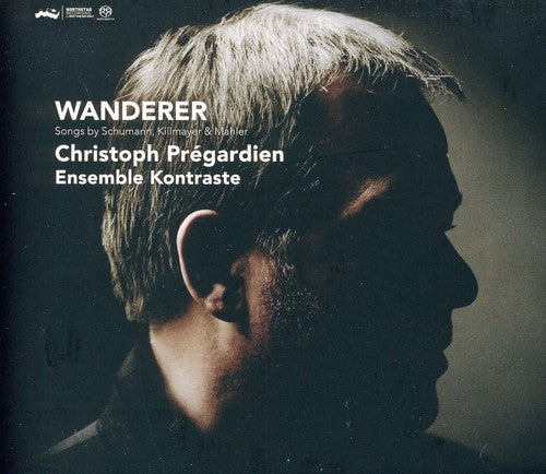 Schumann / Pregardien / Ensemble Kontraste - Wanderer - Super Audio CD