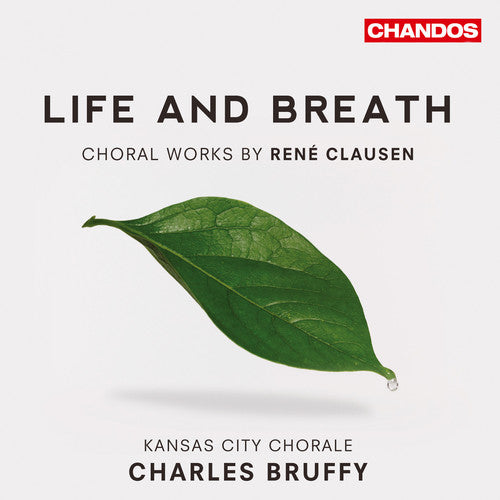 Clausen / Kansas City Chorale / Bruffy - Life & Breath: Choral Works By Rene Clausen - Super Audio CD