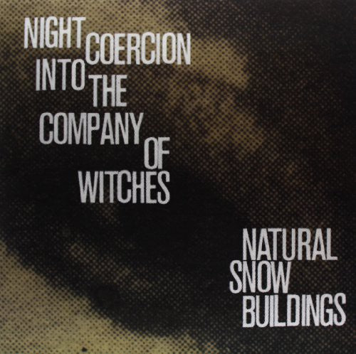 the album cover for Natural Snow Buildings - Night Coercion Into the Company of Witches