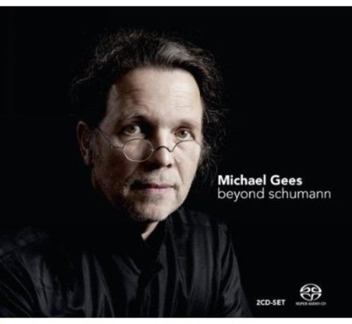 Schumann,r. / Gees,michael - Beyond Schumann - Super Audio CD