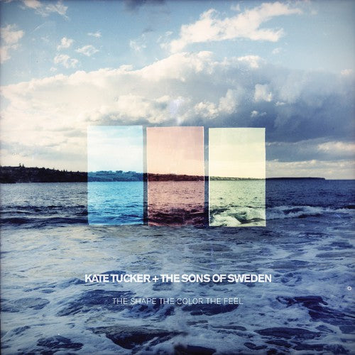 the album cover for Kate Tucker & The Sons Of Sweden - Shape the Color the Feel