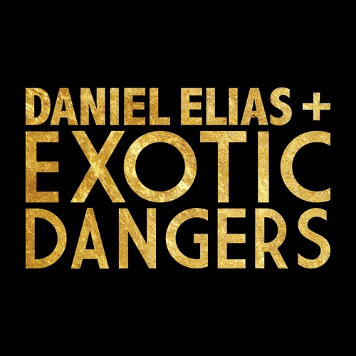 the album cover for Unknown Artist - Daniel Elias + Exotic Dangers