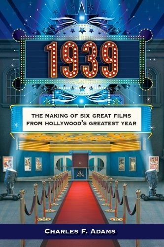 Adams,charles F. - 1939: Making Of Six Great Films From Hollywood - Books