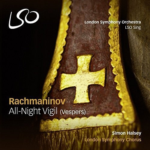Rachmaninov,s. / London Symphony Chorus / Halsey - Rachmaninov: All-night Vigil (vespers) - Super Audio CD