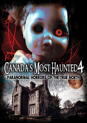 Canada's Most Haunted 4: Paranormal Horrors Of - Canada's Most Haunted 4: Paranormal Horrors Of - DVD