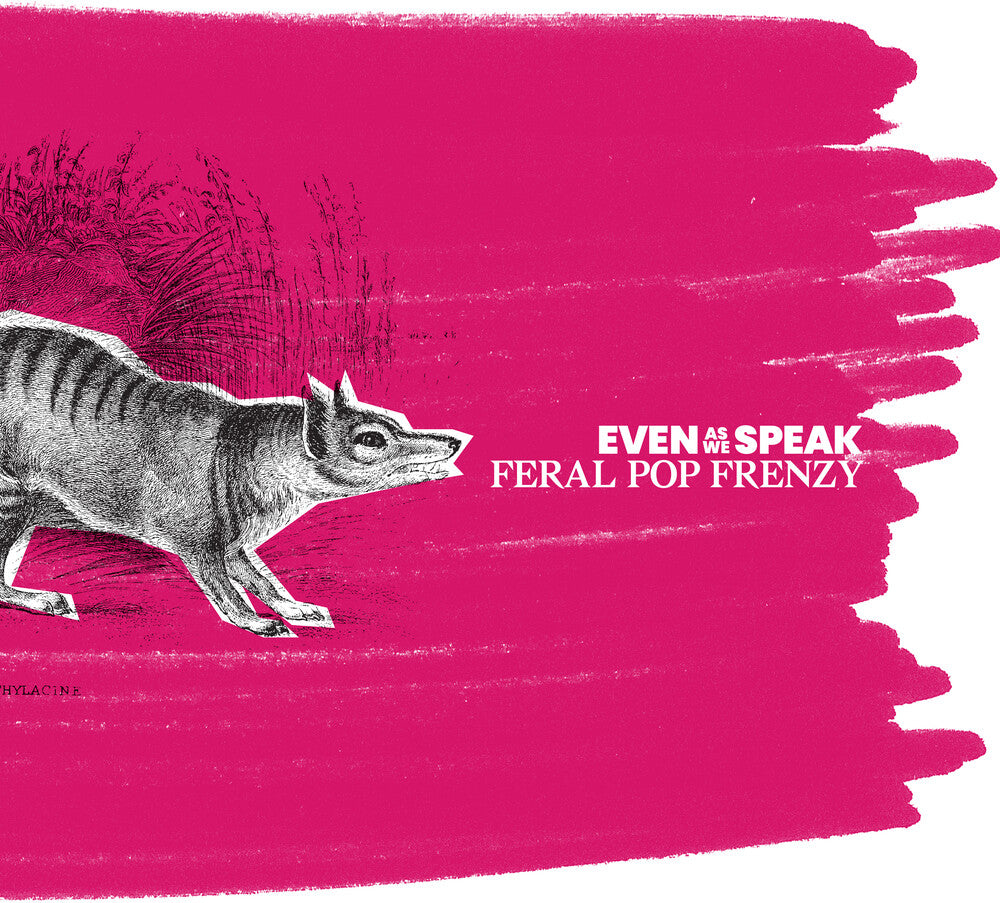the album cover for Even As We Speak - Feral Pop Frenzy (25th Remastered Edition)