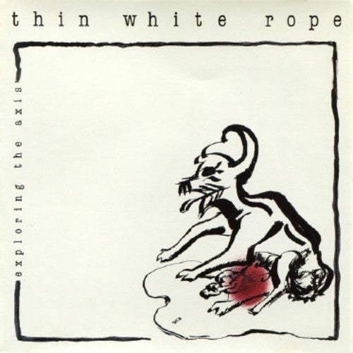 the album cover for Thin White Rope - Exploring The Axis