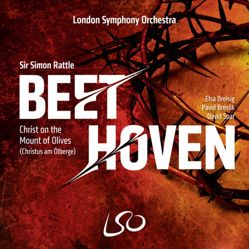 London Symphony Orchestra / Sir Simon Rattle - Beethoven: Christ On The Mount Of Olives - Super Audio CD
