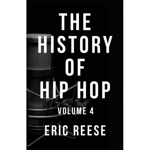 The History of Hip Hop: Volume 4