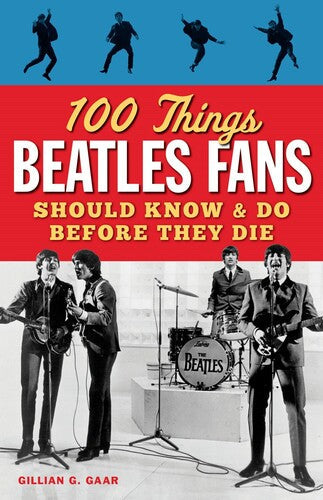 Gaar,gillian G - 100 Things Beatles Fans Should Know & Do Before - Books