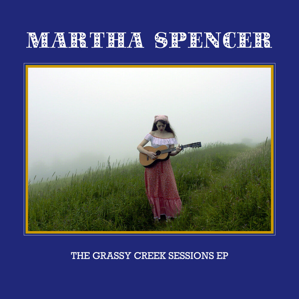 the album cover for Martha Spencer - Grassy Creek Sessions Ep (Ep)