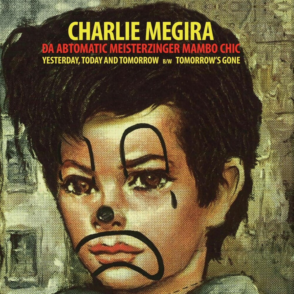 the album cover for Charlie Megira - Yesterday, Today, & Tomorrow B/W Tomorrow's Gone