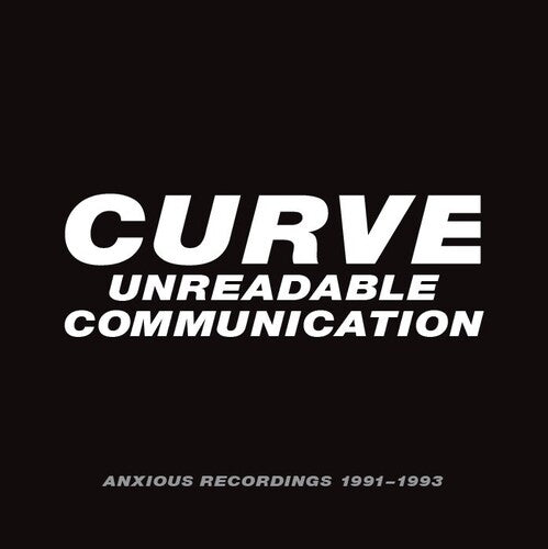 Curve - Unreadable Communication: Anxious Recordings 91-93 - Music CD