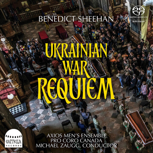 Sheehan / Tessier / Axios Men's Ensemble - Ukrainian War Requiem - Super Audio CD