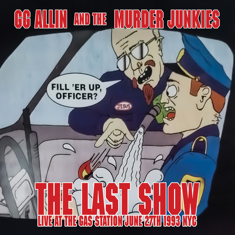 the album cover for Gg Allin & The Murder Junkies - Last Show: Live At The Gas Station June 27th 1993