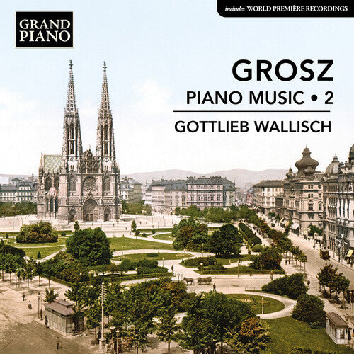 Wallisch,gottlieb - Grosz: Piano Music Vol. 2 - Music CD