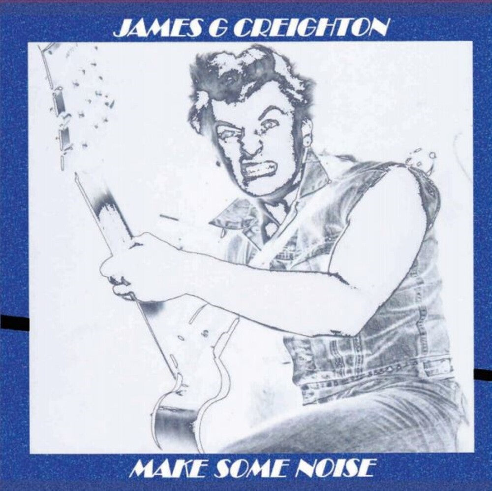 the album cover for James G Creighton - Make Some Noise