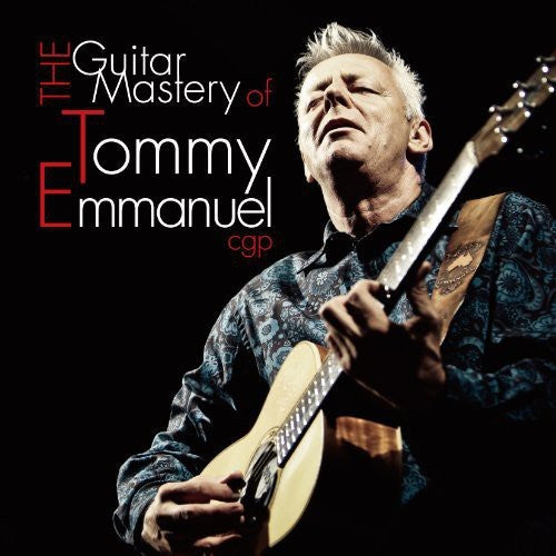 Guitar Mastery Of Tommy Emmanuel