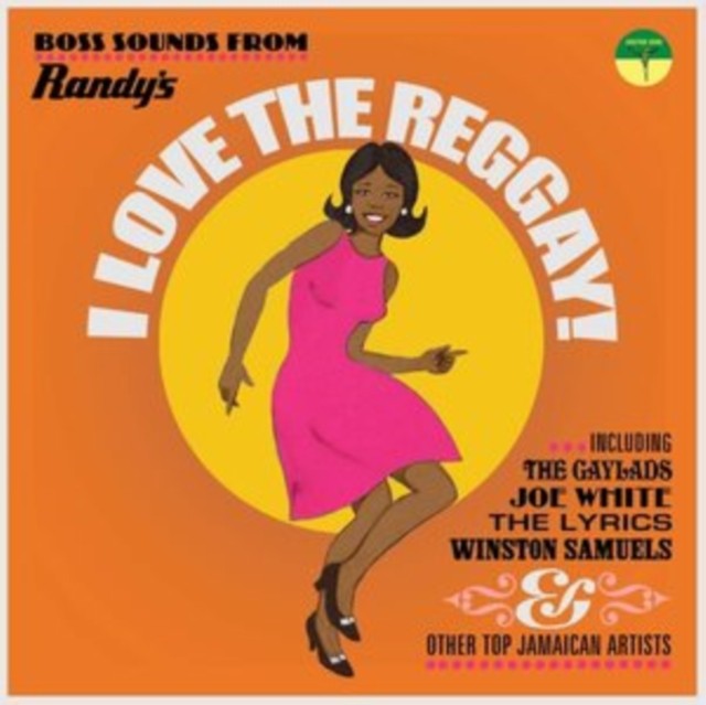 I Love The Reggay! Boss Sounds From Randy's Records