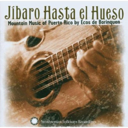 Jibaro Hasta El Hueso - Mountain Music Of Puerto Rico - Music CD