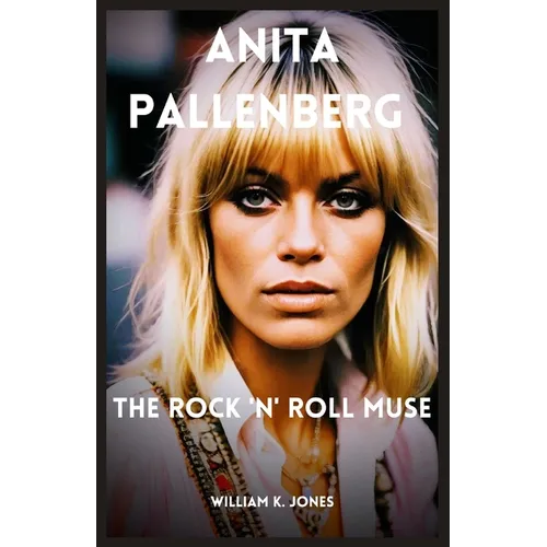 Anita Pallenberg: The Rock 'n' Roll Muse