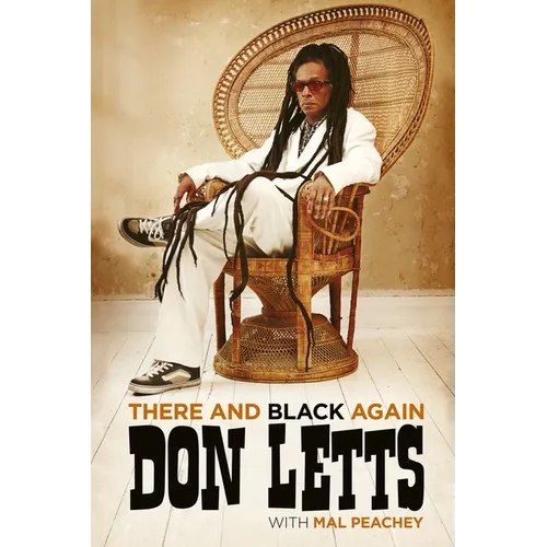 There and Black Again: The Autobiography of Don Letts