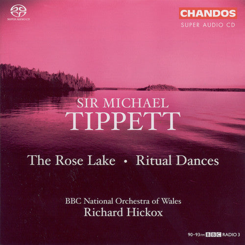 Tippett / Hickox / Bbc National Orchestra Of Wales - Rose Lake / Ritual Dances - Super Audio CD