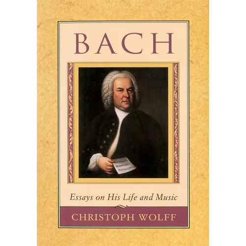 Bach: Essays on His Life and Music