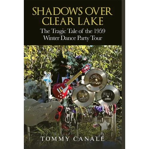 Shadows Over Clear Lake: The Tragic Tale of the 1959 Winter Dance Party