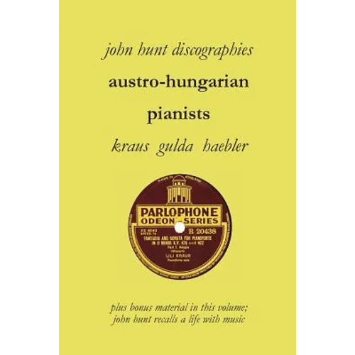 Austro-Hungarian Pianists, Discographies, Lili Krauss, Friedrich Gulda, Ingrid Haebler