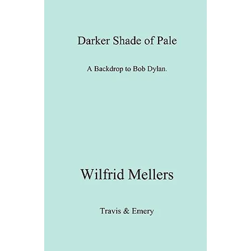 A Darker Shade of Pale. a Backdrop to Bob Dylan.