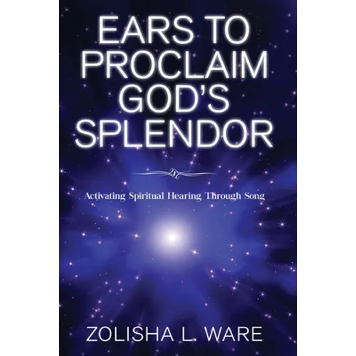 Ears to Proclaim God's Splendor: Activating Spiritual Hearing Through Song
