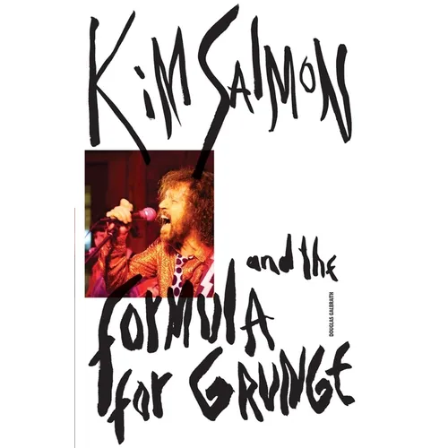 Kim Salmon and the Formula for Grunge