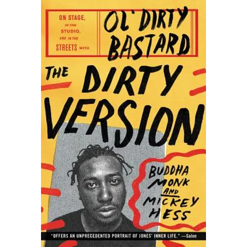 The Dirty Version: On Stage, in the Studio, and in the Streets with Ol' Dirty Bastard