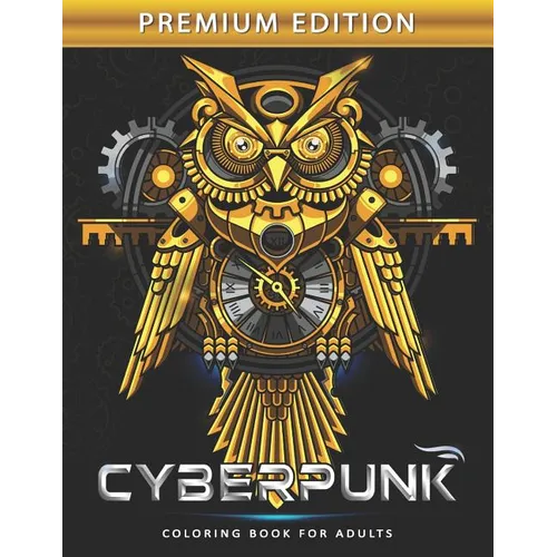 Cyberpunk Coloring Book for Adults: Steampunk Adults Coloring Book Stress Relieving Unique Design