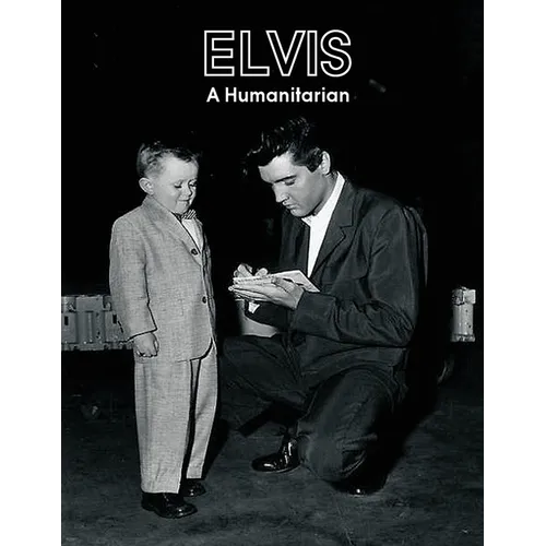 Elvis A Humanitarian