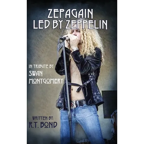 Zepagain Led By Zeppelin: In Tribute by Swan Montgomery