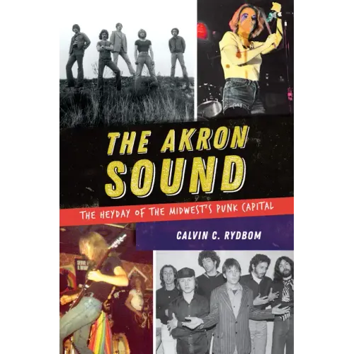 The Akron Sound: The Heyday of the Midwest's Punk Capital