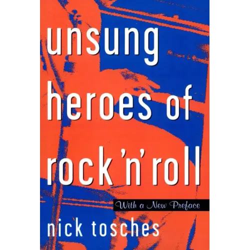 Unsung Heroes of Rock 'n' Roll: The Birth of Rock in the Wild Years Before Elvis