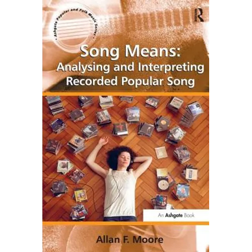 Song Means: Analysing and Interpreting Recorded Popular Song
