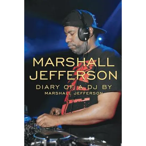 Marshall Jefferson: The Diary of a DJ