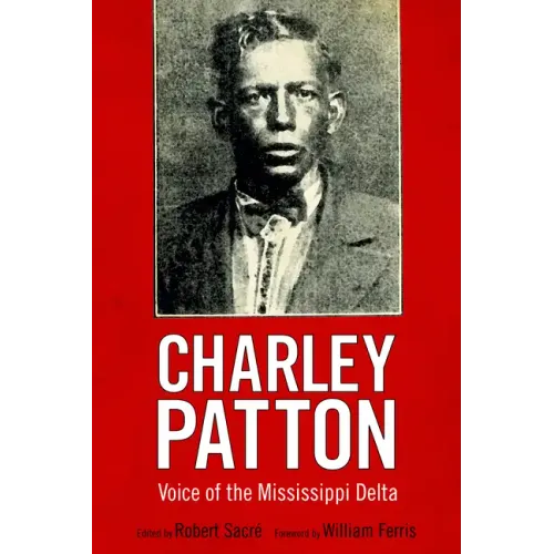 Charley Patton: Voice of the Mississippi Delta