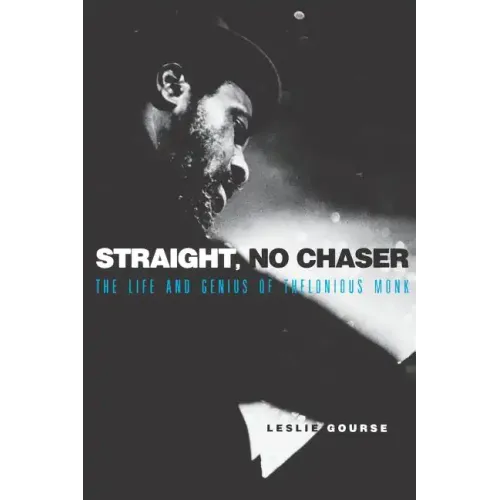 Straight, No Chaser: The Life and Genius of Thelonious Monk