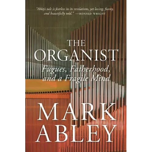 The Organist: Fugues, Fatherhood, and a Fragile Mind