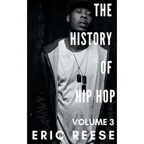 The History of Hip Hop: Volume 3
