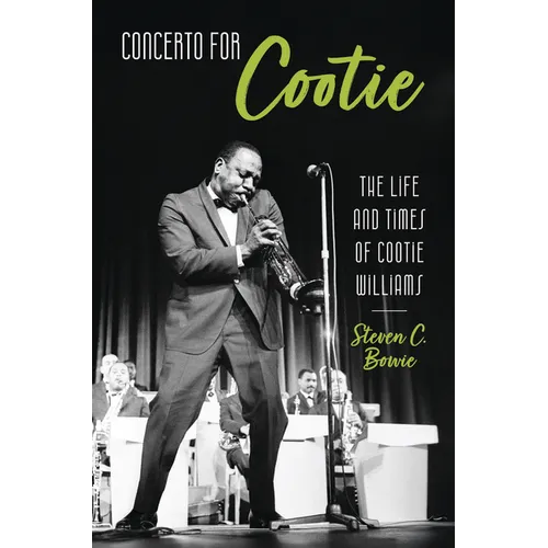 Concerto for Cootie: The Life and Times of Cootie Williams