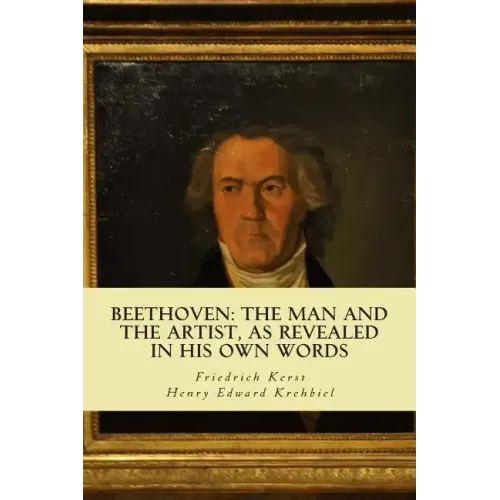 Beethoven: the Man and the Artist, as Revealed in his own Words