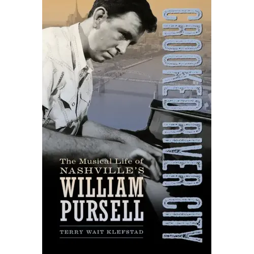 Crooked River City: The Musical Life of Nashville's William Pursell